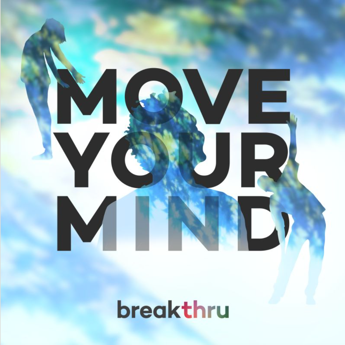 Move Your Mind, a breakthru mood graphic